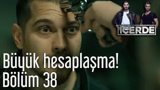 İçerde 38. Bölüm - Büyük Hesaplaşma!