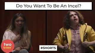 Do You Want To Be An Incel? #Shorts | Twobilee