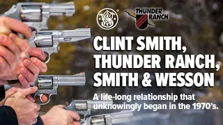 Clint Smith, Thunder Ranch, and Smith & Wesson, A Life-Long Partnership