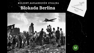 Blokada Berlina 1948-1949. Miliony zakładników Stalina.