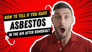 How To Tell If You Have Asbestos In The Air - Especially After Asbestos Removal (Abatement)?