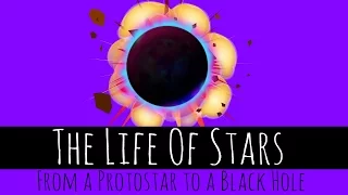 The Life Of Stars - From a Protostar to a Black Hole - GCSE Physics