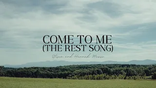 Steven & Hannah Musso - Come To Me (The Rest Song) (Official Music Video)