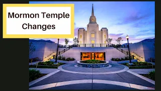 Mormon Temple Endowment Changes:  Why are they changing?