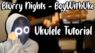 Blurry Nights - BoyWithUke (Ukulele Tutorial)