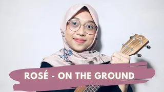 ROSÉ - ‘On The Ground’ Cover (Ukulele Version) by KEZHIKI