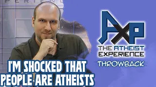 I Didn't Know That Atheists Actually Existed! | The Atheist Experience: Throwback