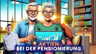 Warum Investieren in Aktien auch nach der Pensionierung wichtig ist