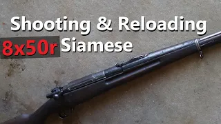 Shooting and Reloading 8x50r for the Siamese Mauser