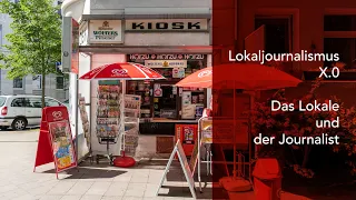 Lokaljournalismus X.0 - Das Lokale und der Journalist