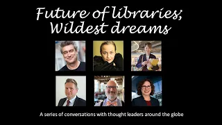 Libraries of the Future, Wildest Dreams