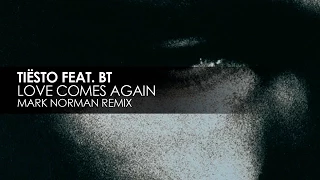 Tiësto featuring BT - Love Comes Again (Mark Norman Remix)