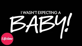 "I Wasn't Expecting a Baby!" - New Lifetime Series Trailer