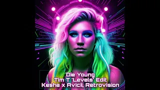 Die Young (Tim T 'Levels' Edit) - Kesha x Avicii, Retrovision
