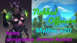 Mythic+ - Nokhud Offensive +20 - NO - Vengeance Demon Hunter PoV - Dragonflight - Season 1 - WoW