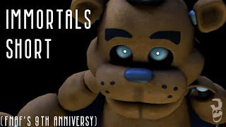 (FNAF/SFM) Immortals short (FNAF'S 9TH ANNIVERSY)