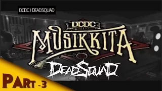 DCDC MUSIK KITA DEADSQUAD Part 3 of 3