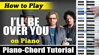 I'LL BE OVER YOU Piano-CHORD Tutorial by: Toto