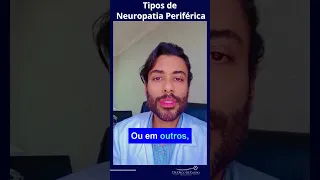 Tipos de Neuropatia Periférica | Dr Diego de Castro Neurologista