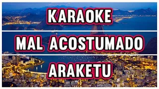 KARAOKE - Mal Acostumado - Araketu