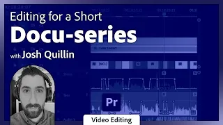 Editing Documentary Footage with Josh Quillin | Adobe Video & Motion