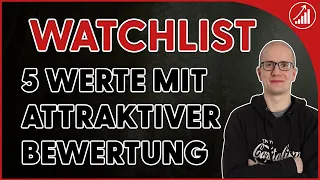 Watchlist: 5 Unternehmen mit attraktiver Bewertung aus meinem Depot