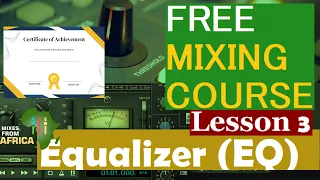 Mixing Course || Lesson 3: EQ Full Dive || What Is An Equalizer ? || It's Simple Really