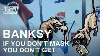 Banksy "If you don’t mask - you don’t get."