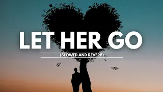 PASSENGER -LET HER GO (SLOWED AND REVERB) #lethergo #lethergolyrics #edsheeran #passenger