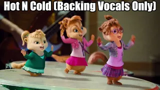The Chipettes: Hot N Cold (Backing Vocals Only)