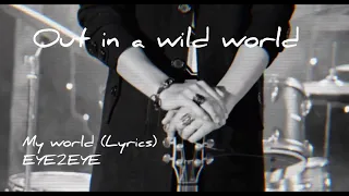 My World | EYE2EYE