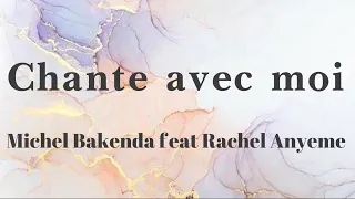 Chante avec moi - Michel Bakenda feat.  Rachel Anyeme (lyrics/parole/songtext)