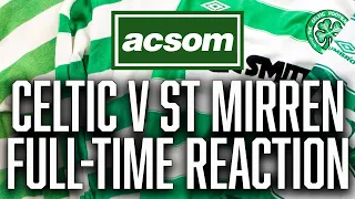 CELTIC v St Mirren // LIVE Full-Time Reaction // A Celtic State of Mind // ACSOM