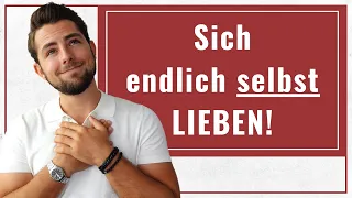 Wie kann ich mich selbst endlich wirklich lieben? (Das verrät Dir keiner über Selbstliebe!)