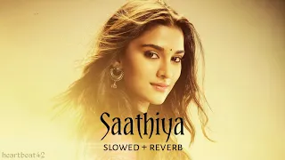 Saathiya - { Slowed + Reverb} ||Heartbeat42 ♡
