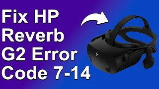 HP Reverb G2 Error Code 7-14 (Meaning, Reasons Why It Occurs, And How To Resolve The Issue)