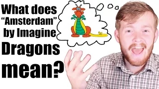 What does "Amsterdam" by Imagine Dragons mean? | Song Lyric Meanings