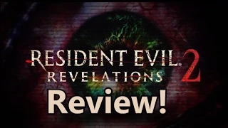 Resident Evil Revelations 2 Review!
