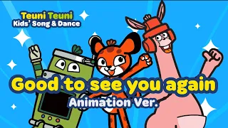 [Teuni Kids's Song&Dance] Good to see you again Animation Ver. I English song l Dance I Kids' Song