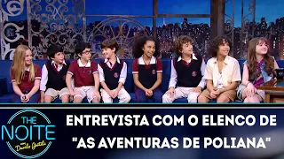 Entrevista com o elenco de "As aventuras de Poliana" | The Noite (14/05/18)