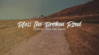 Bless the Broken Road - Cover by Mark and Jhoan