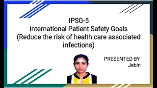 IPSG 5 (REDUCE THE RISK OF HEALTH CARE ASSOCIATED INFECTIONS)