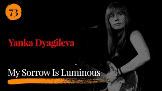 Yanka Dyagileva Söylüyor;  My Sorrow Is Luminous