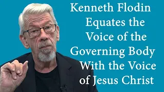 Kenneth Flodin Equates the Voice of the Governing Body with the Voice of Jesus Christ