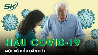 Hậu COVID: Điều Cần Biết | SKĐS