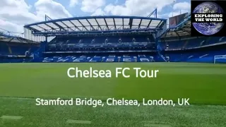 Exploring Stamford Bridge at the Chelsea FC Tour, Chelsea, London UK