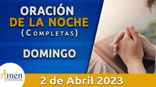 Oración De La Noche Hoy Domingo 2 Abril 2023 l Padre Carlos Yepes l Completas l Católica l Dios