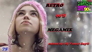 RETRO 90'S MEGAMIX - 75 - Dj Vanny Boy®