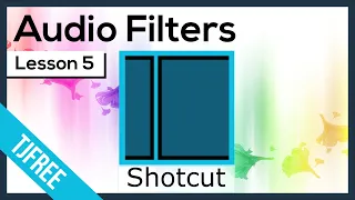 Shotcut Lesson 5 - Add Audio Effects & Filters