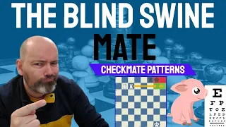 Blind Swine Mate - Chess Checkmate Patterns
